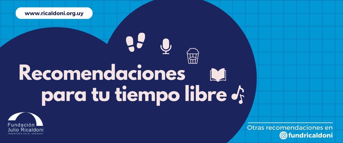 Fundación Ricaldoni te recomienda lecturas, paseos y pelis para disfrutar más de tu tiempo libre