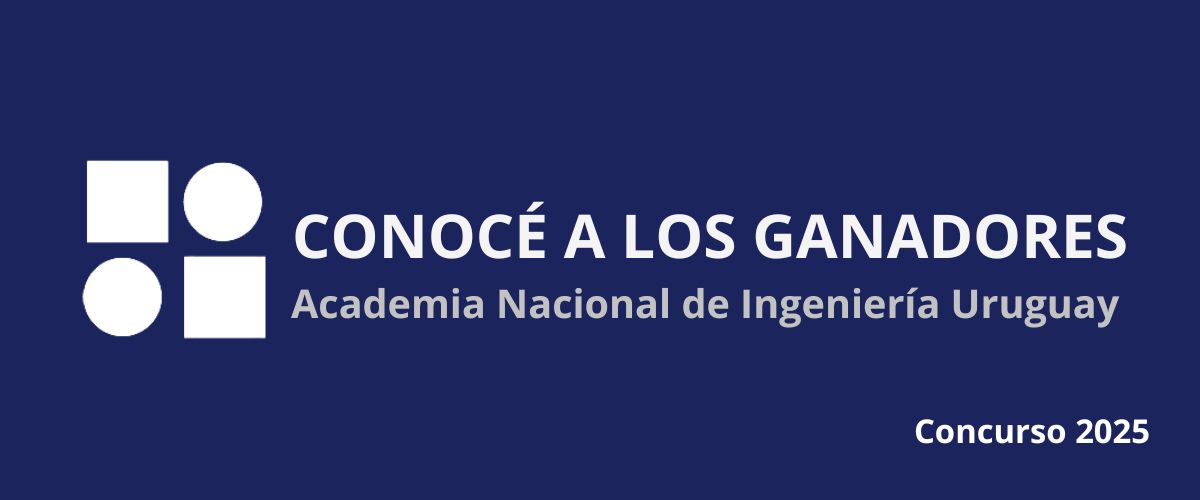 Conocé a los ganadores del premios del concurso 2025 de la Academia Nacional de Ingeniería